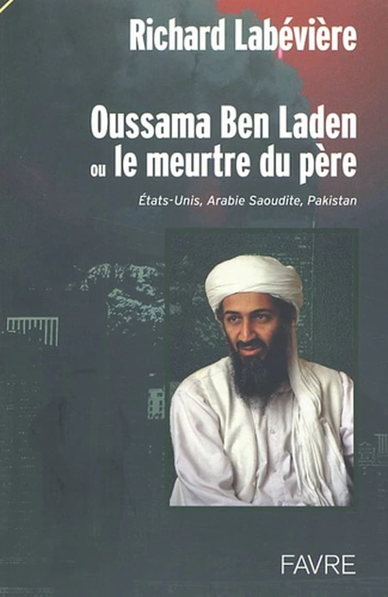 Oussama Ben Laden ou le meurtre du père : États-Unis, Arabie Saoudite, Pakistan