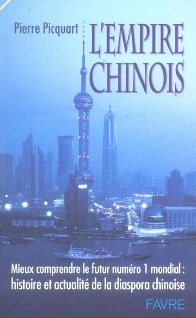 L'empire chinois : mieux comprendre le futur numéro 1 mondial : histoire et actualité de la diaspora chinoise