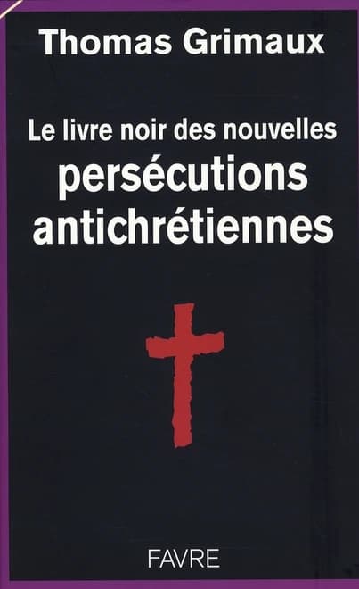 Le livre noir des nouvelles persécutions antichrétiennes
