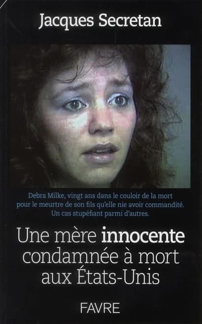 Une mère innocente condamnée à mort aux États-Unis : Debra Milke, vingt ans dans le couloir de la mort pour le meurtre de son fils qu'elle nie avoir commandité : un cas stupéfiant parmi d'autres