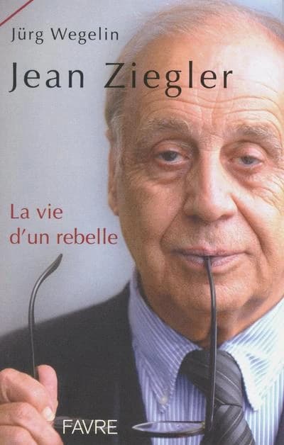 Jean ziegler, la vie d'un rebelle