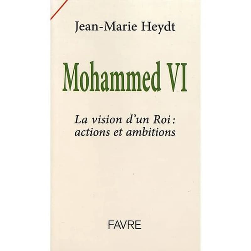 Mohammed VI : la vision d'un roi, actions et ambitions