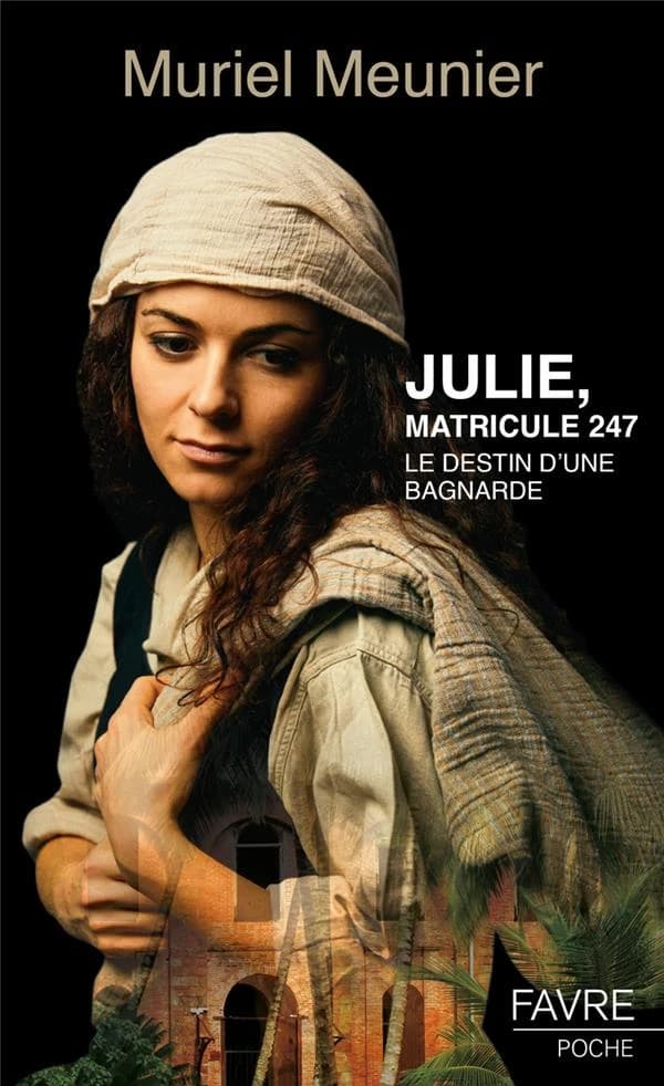 Julie, matricule 247 : roman historique