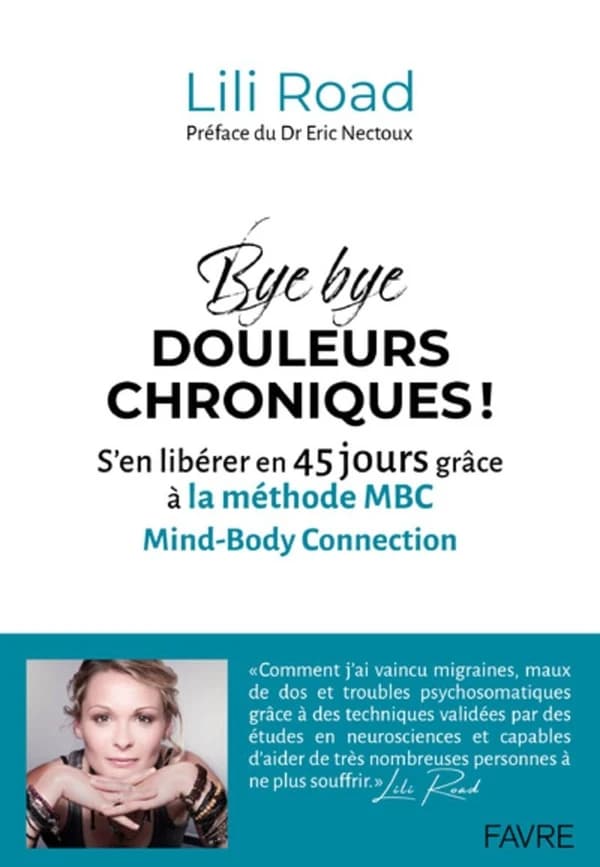Bye bye douleurs chroniques ! : s'en libérer en 45 jours grâce à la méthode MBC, Mind-body connection