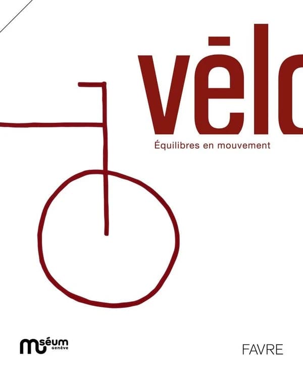 Vélo : équilibres en mouvement : [exposition, Genève, Musée Rath, 6 juin-13 octobre 2024]