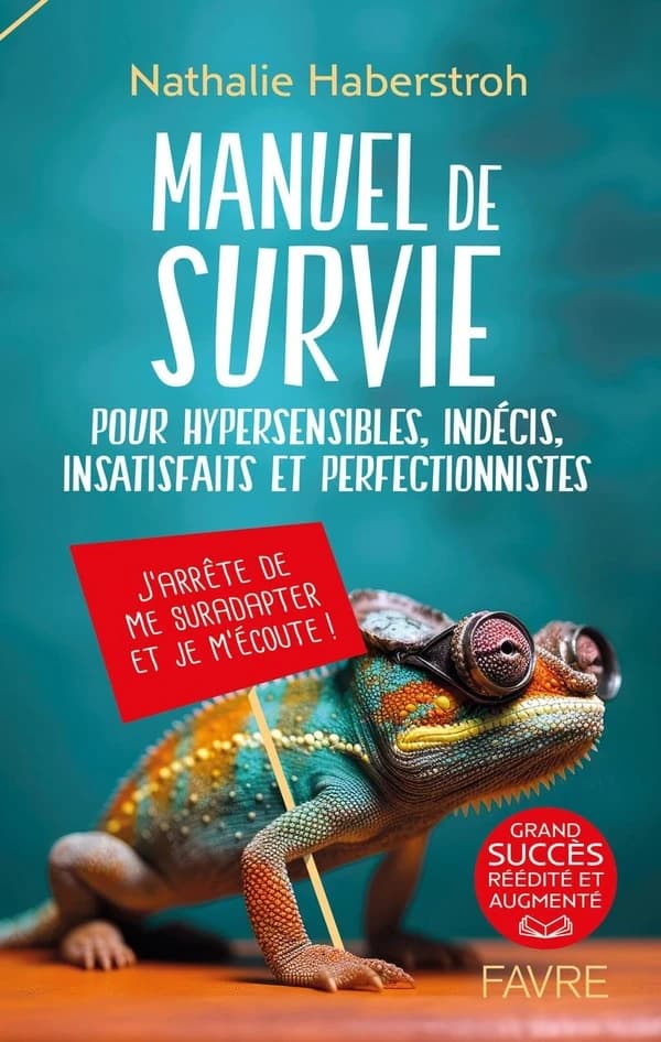 Manuel de survie : Pour hypersensibles, indécis, insatisfaits et perfectionnistes
