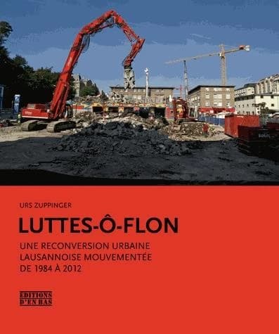 Luttes-ô-Flon : une reconversion urbaine lausannoise mouvementée, 1984-2012