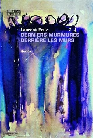 Derniers murmures derrière les murs : récits