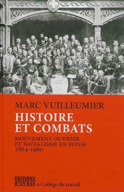 Histoire et combats : mouvement ouvrier et socialisme en Suisse, 1864-1960