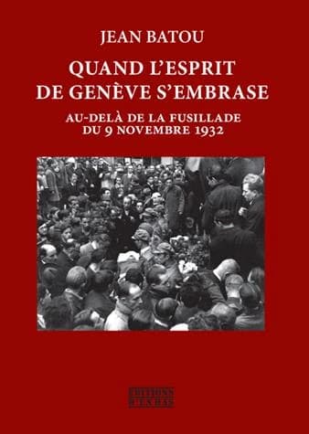 Quand l'esprit de Genève s'embrase : au-delà de la fusillade du 9 novembre 1932