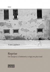 Reprise : de Sarajevo à Srebrenica vingt ans plus tard, réponses à L'âge d'homme et à Peter Handke : essai