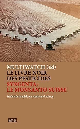 Le livre noir des pesticides : Syngenta le Monsanto suisse