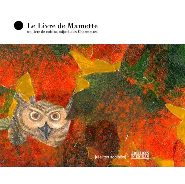 Le livre de Mamette : un livre de cuisine mijoté aux Charmettes