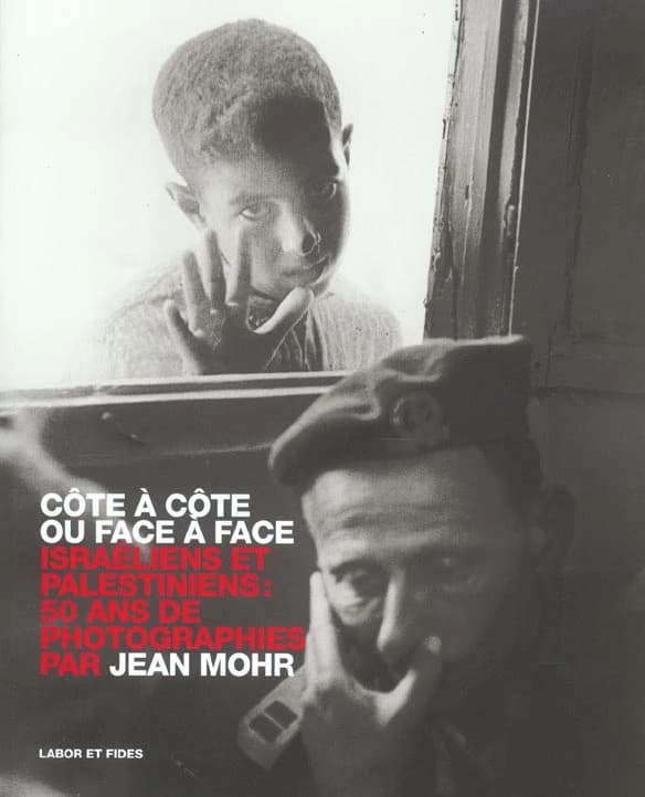 Côte à côte ou face à face : Israéliens et Palestiniens : 50 ans de photographie : [exposition itinérante présentée à Genève, Musée international de la Croix-Rouge et du Croissant-Rouge, 17 septembre 2003-25 janvier 2004, Galerie photos du Comité internat