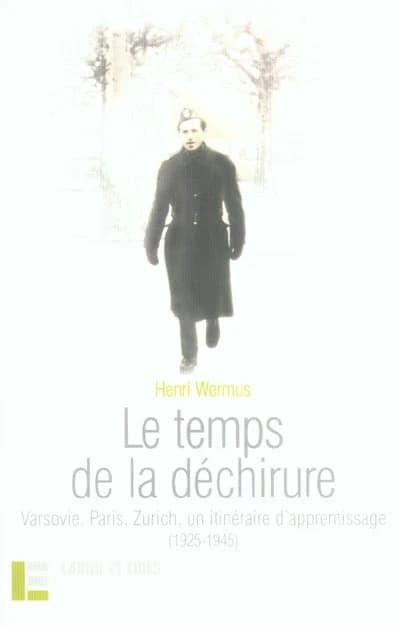 Le temps de la déchirure : Varsovie, Paris, Zurich, un itinéraire d'apprentissage, 1925-1945