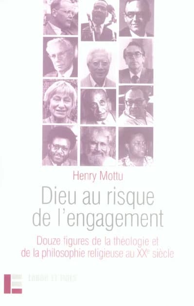 Dieu au risque de l'engagement : douze figures de la théologie et de la philosophie religieuse au XXe siècle