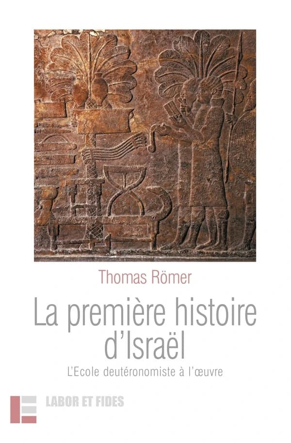 La première histoire d'Israël : l'École deutéronomiste à l'oeuvre