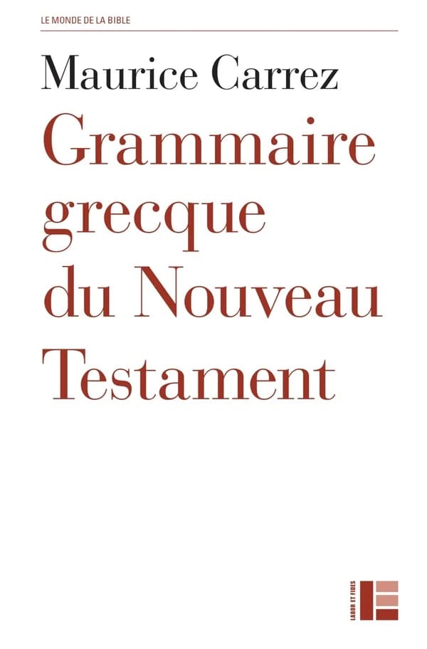 Grammaire grecque du Nouveau Testament : avec exercices et plan de travail (6e éd.) Maurice Carrez