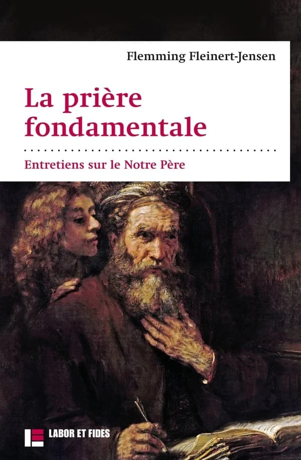 La prière fondamentale : entretiens sur le Notre Père