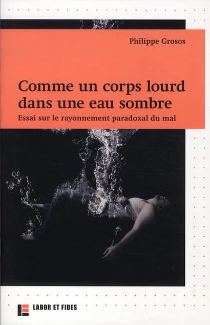 Comme un corps lourd dans une eau sombre : essai sur le rayonnement paradoxal du mal