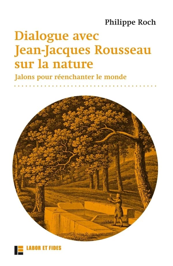 Dialogue avec Jean-Jacques Rousseau sur la nature : jalons pour réenchanter le monde