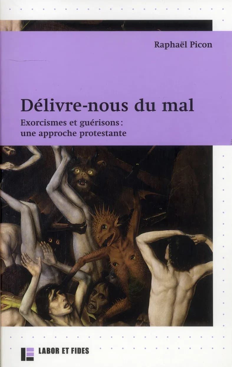 "Délivre-nous du mal" : exorcismes et guérisons : une approche protestante