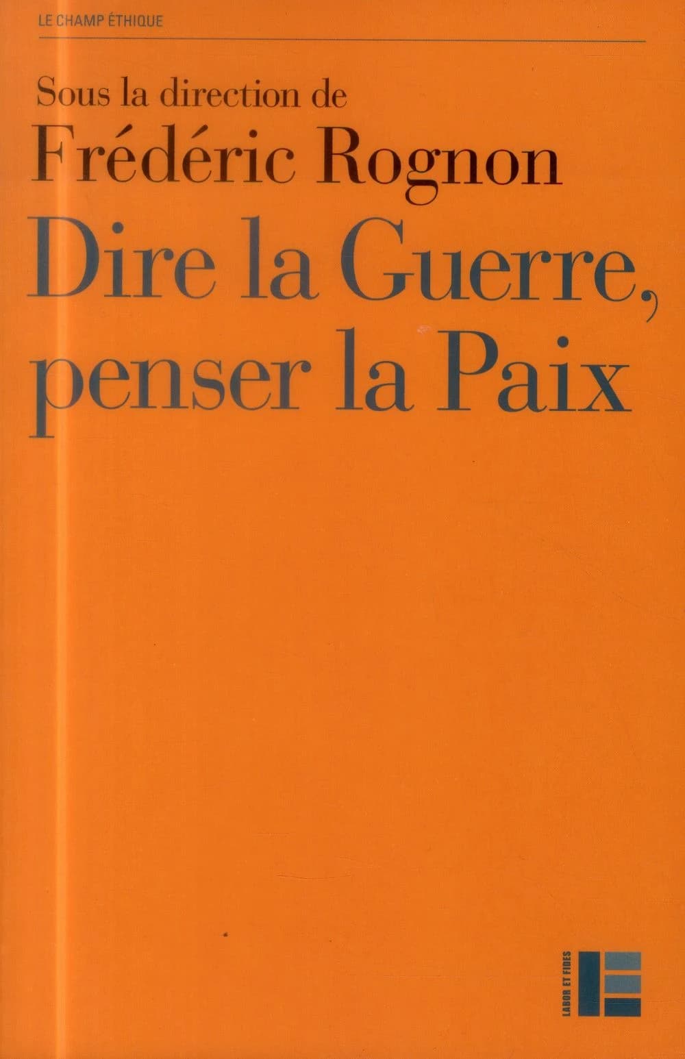 Dire la guerre, penser la paix : actes du Colloque international de Strasbourg, 14-16 mai 2012