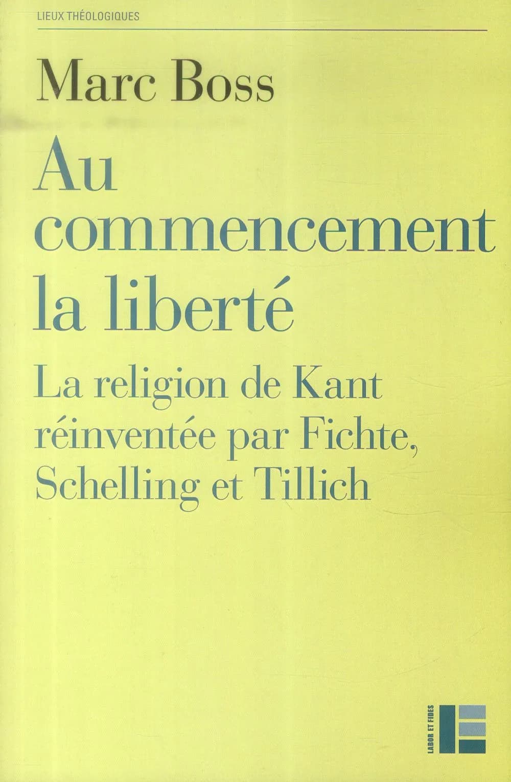 Au commencement la liberté : la religion de Kant réinventée par Fichte, Schelling et Tillich