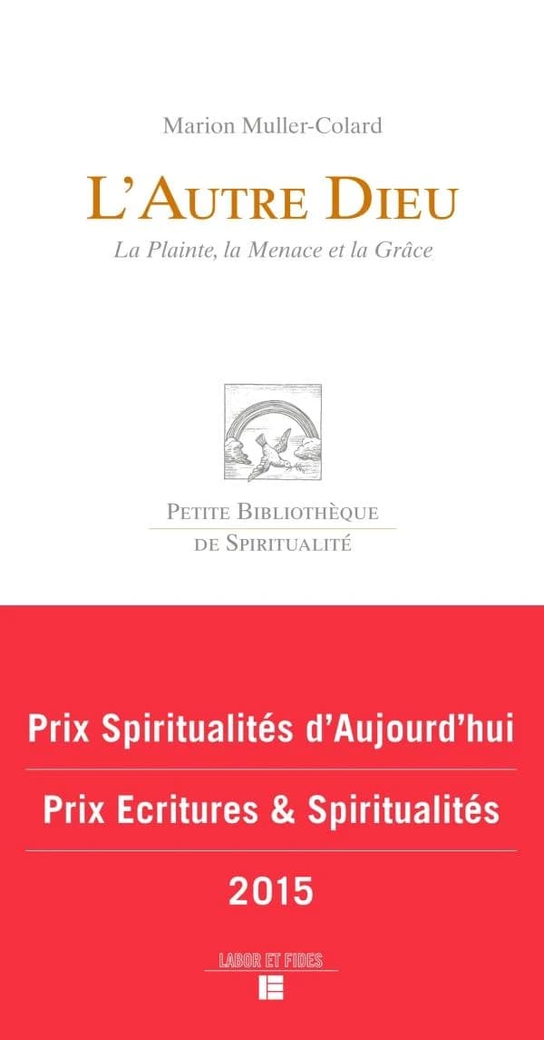 L'autre Dieu la Plainte, la Menace et la Grâce