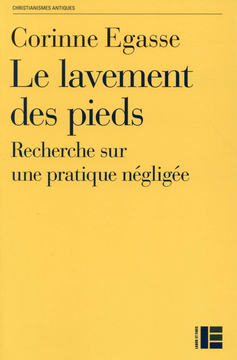 Le lavement des pieds : recherche sur une pratique négligée