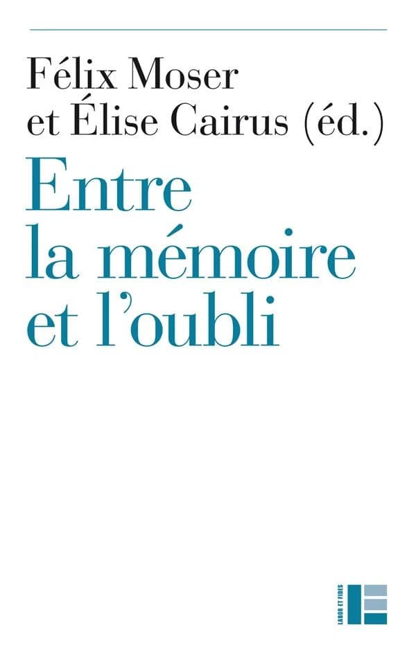 Entre la mémoire et l'oubli : la pensée protestante aujourd'hui : [actes du colloque de fermeture de la Faculté de théologie de Neuchâtel, 10-12 juin 2015]