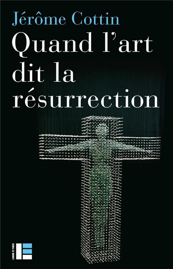 Quand l'art dit la Résurrection (VIe-XXIe siècles)
