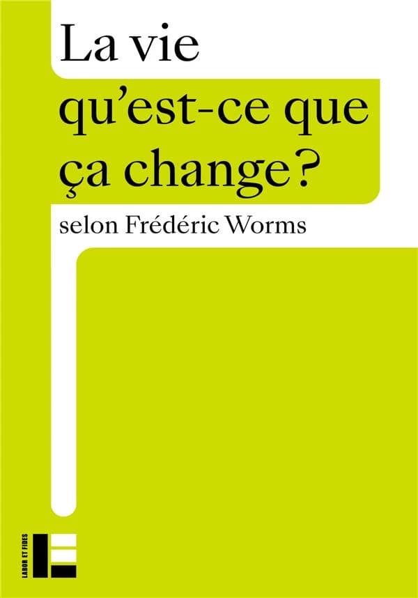 La vie : qu'est-ce que ça change ?