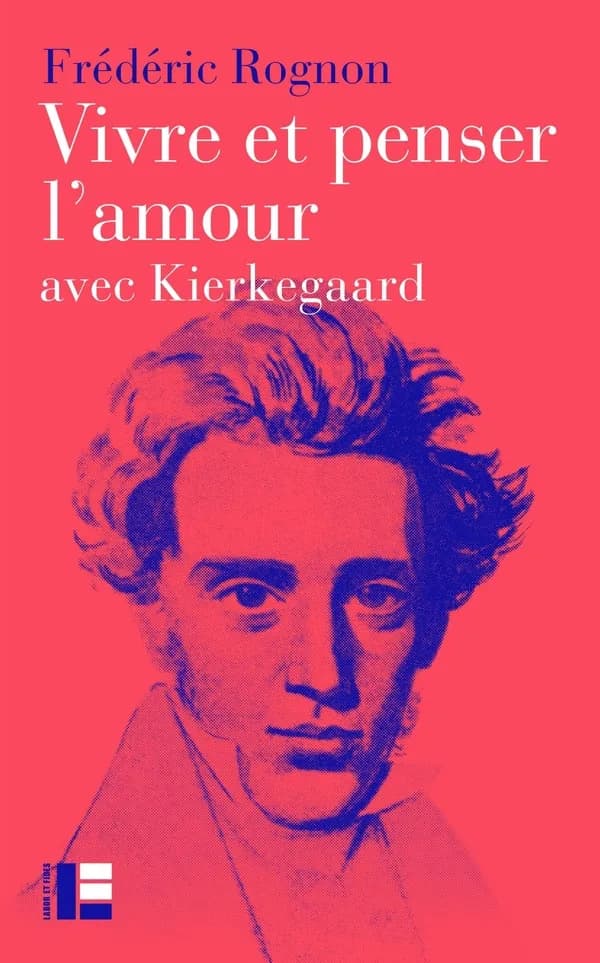 Vivre et penser l'amour : Avec Kierkegaard