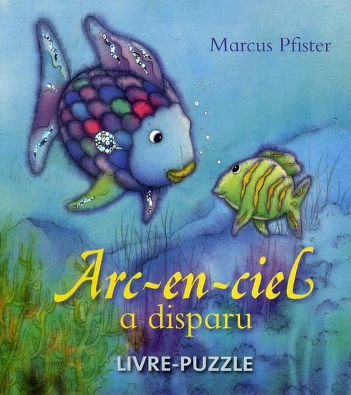Arc-en-ciel a disparu : livre-puzzle (Nouvelle édition) Marcus Pfister ; texte Géraldine Elschner