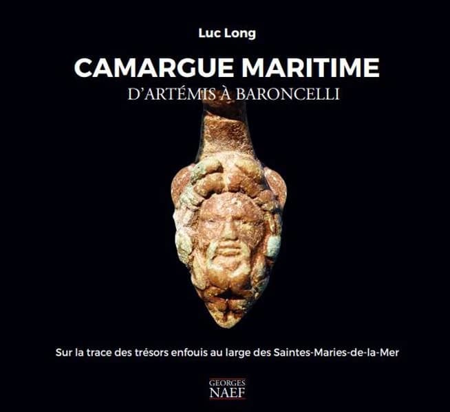 Camargue maritime : d'Artémis à Baroncelli : sur la trace des trésors enfouis au large des Saintes-Maries-de-la-Mer