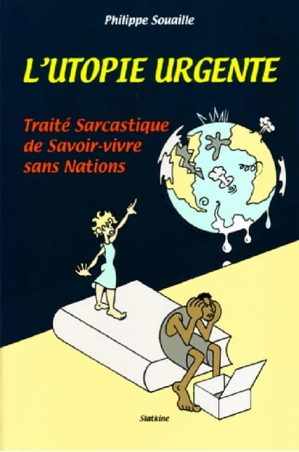 L'utopie urgente : traité sarcastique de savoir-vivre sans nations