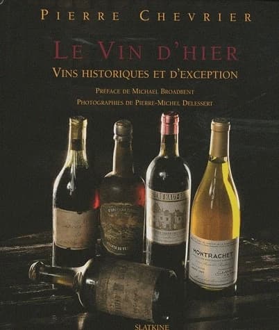 Le vin d'hier ; vins historiques et d'exception