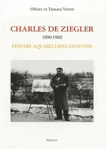 Charles de Ziegler (1890-1962) : Peintre aquarelliste genevois