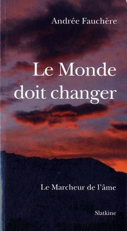 Le monde doit changer ; le marcheur de l'âme