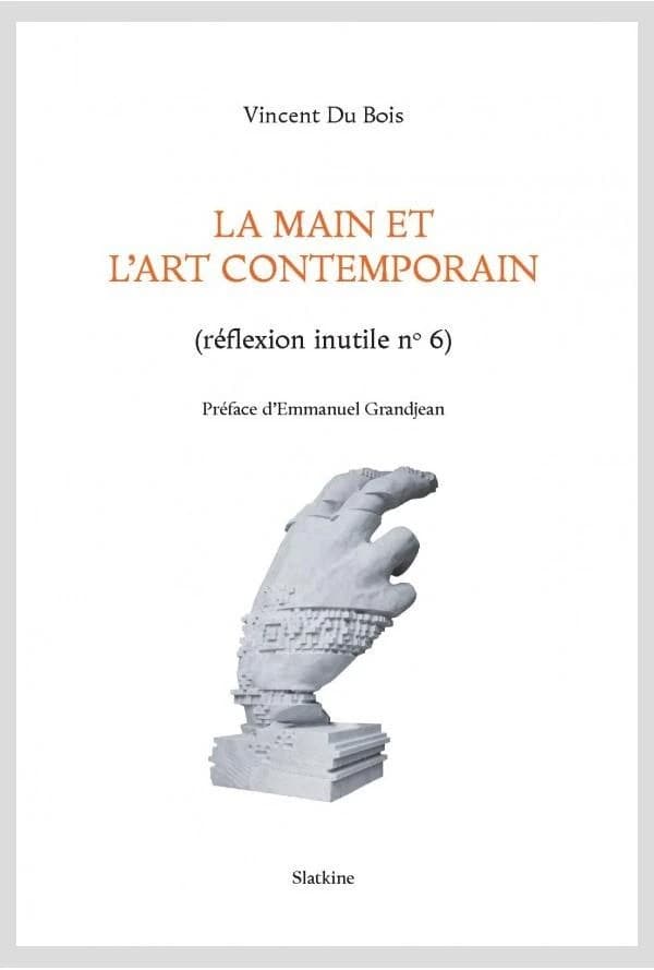 La main et l'art contemporain ; réflexion inutile n°6