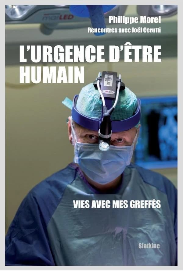 L'urgence d'être humain : vies avec mes greffés ; rencontres avec Joël Cerutti