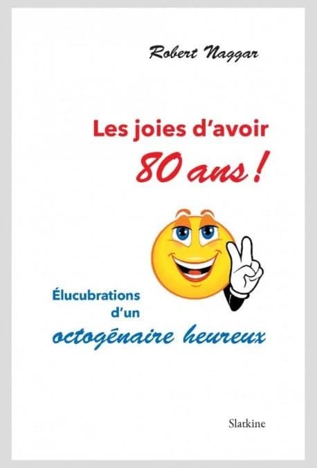 Les joies d'avoir 80 ans ! élucubrations d'un octogénaire heureux