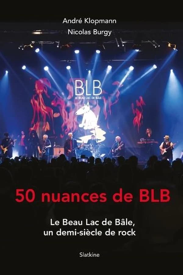 50 nuances de BLB : Le Beau Lac de Bâle, un demi-siècle de rock