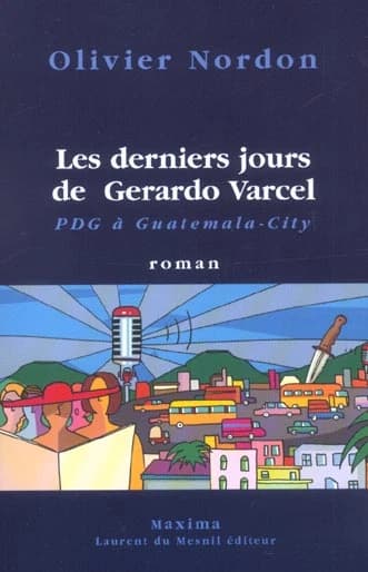 Les derniers jours de Gerardo Varcel, PDG à Guatemala-City