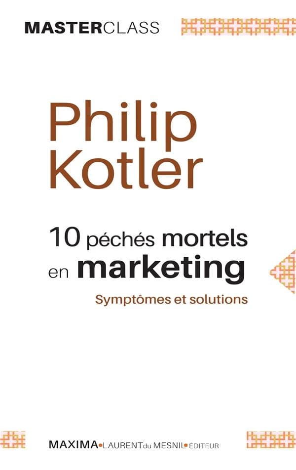 10 péchés mortels en marketing : symptômes et solutions ([Nouvelle éd.]) Philip Kotler