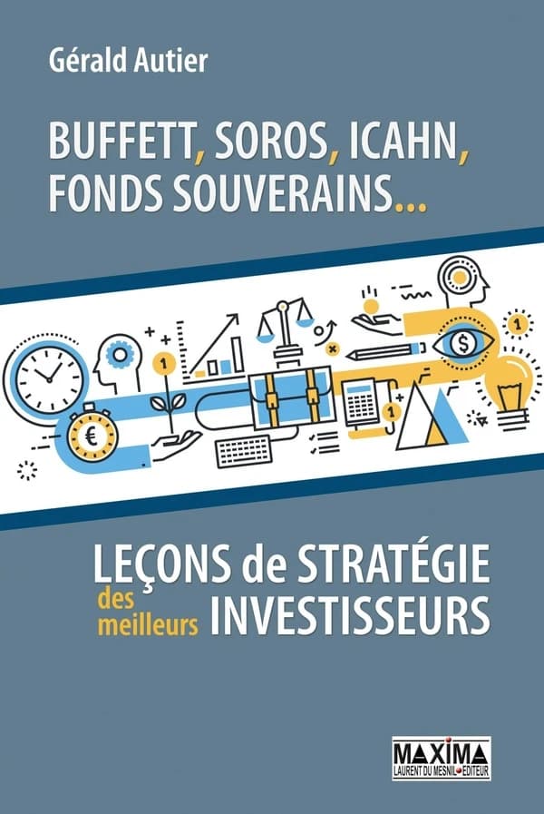 Buffett, Soros, Icahn, fonds souverains : leçons de stratégie des meilleurs investisseurs