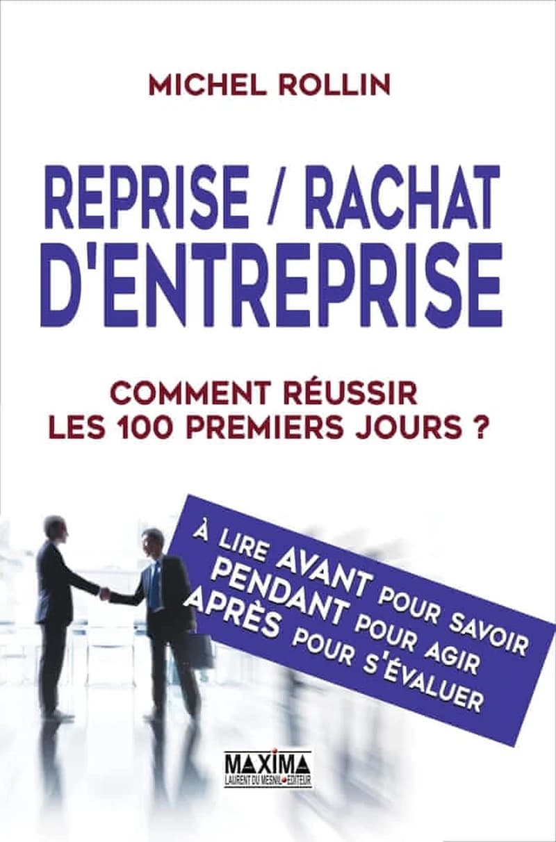 Reprise, rachat d'entreprise : les 100 premiers jours, comment les réussir ?