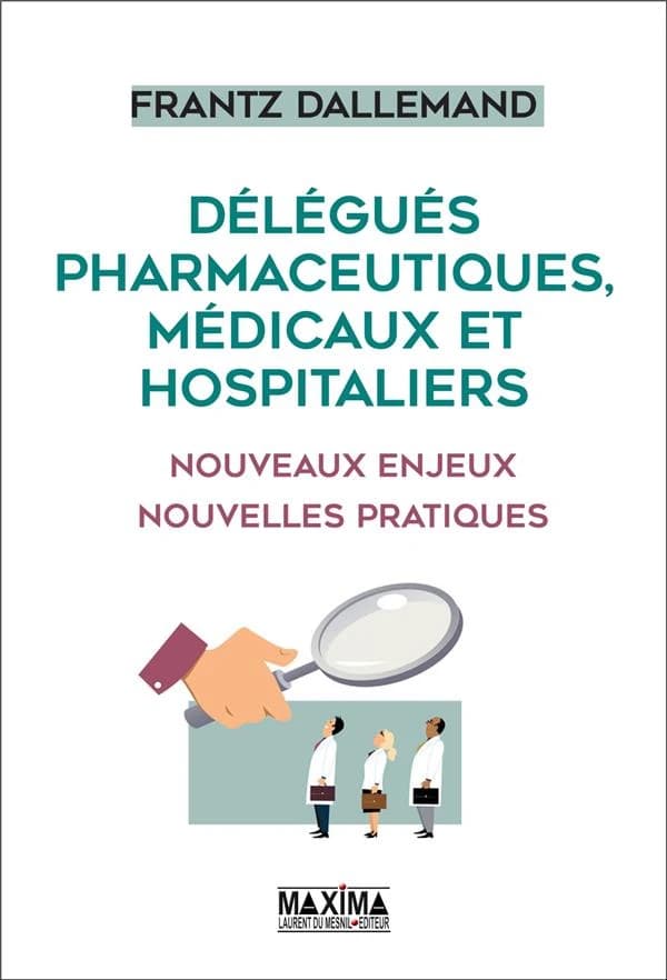 Délégués pharmaceutiques, médicaux et hospitaliers : nouveaux enjeux, nouvelles pratiques