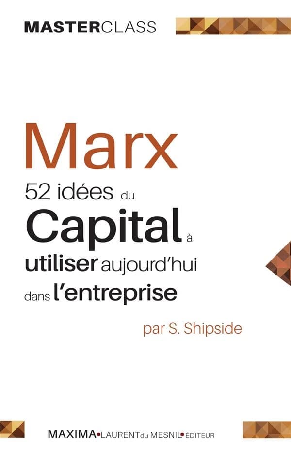 Marx : 52 idées du "Capital" à utiliser aujourd'hui dans l'entreprise